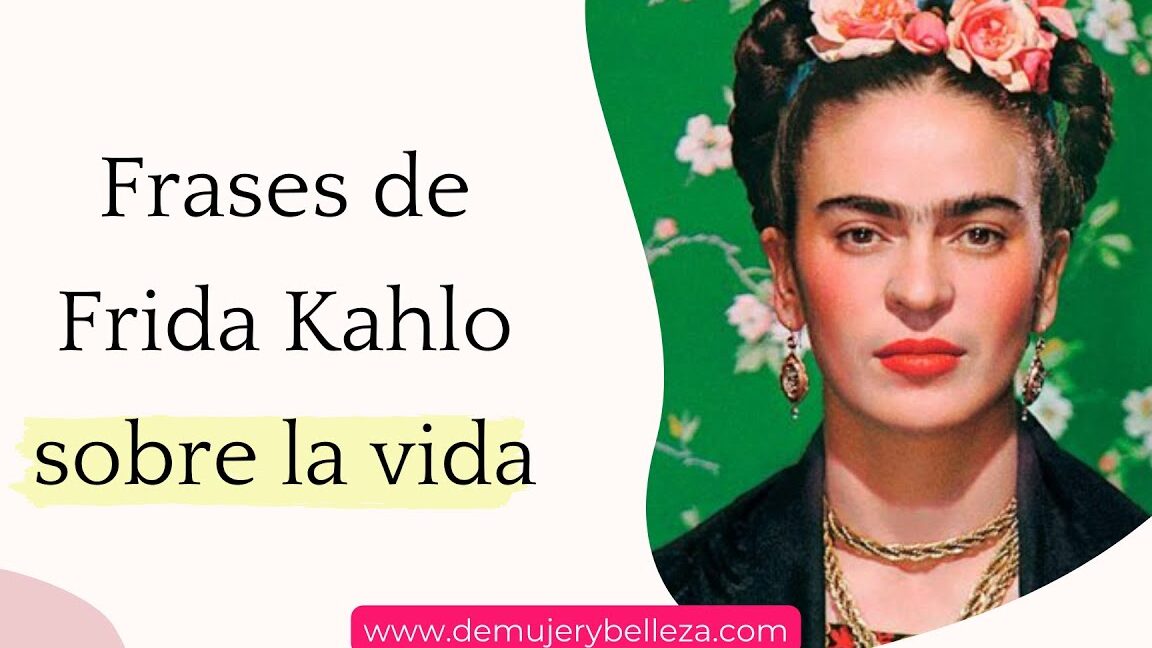 43 frases de amor propio de frida kahlo que inspiraran tu autoestima